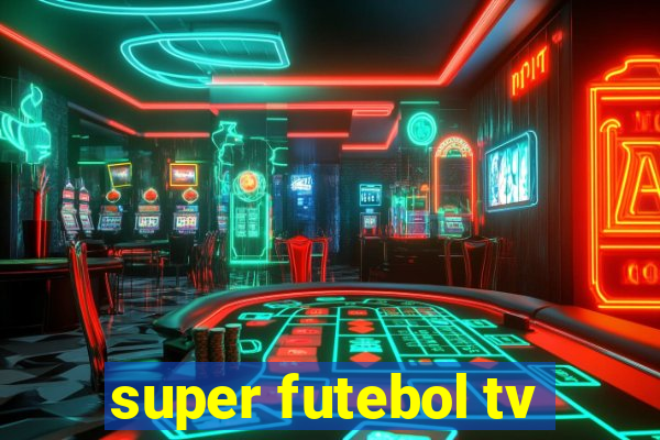 super futebol tv